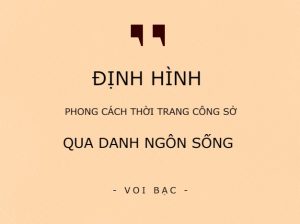 Định Hình Phong Cách Thời Trang Công Sở Qua Danh Ngôn Sống